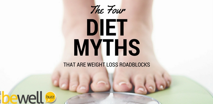 4 Diet Myths That Are Weight Loss Roadblocks | BeWellBuzz