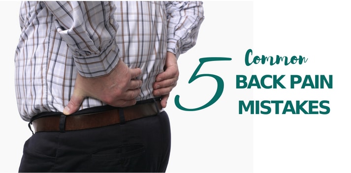 5 Common Back Pain Mistakes - Be Well Buzz