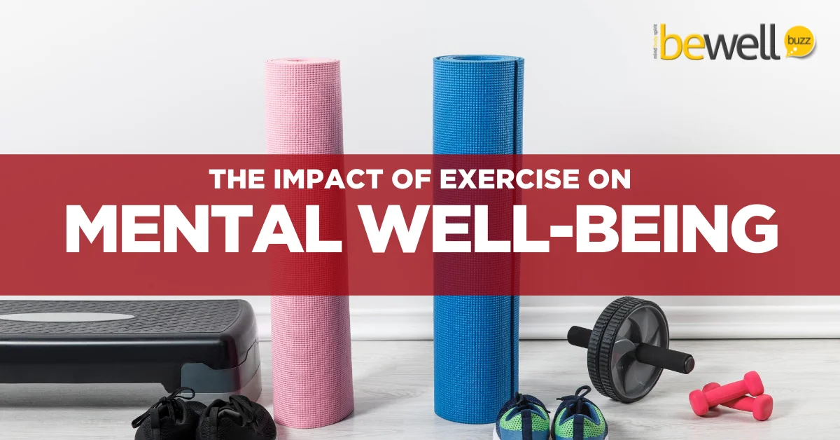 The Impact Of Exercise On Mental Well-Being | Be Well Buzz