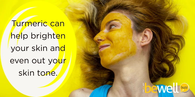 With its anti-inflammatory and antioxidant properties, turmeric can help brighten your skin and even out skin tone.