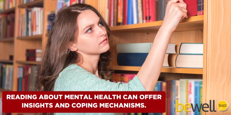 Reading about mental health can offer insights and coping mechanisms.