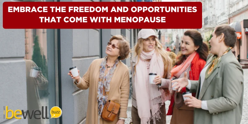 Menopause is a natural part of life, and it can be empowering. Embrace the freedom and opportunities that this new chapter offers.