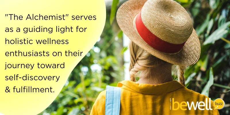 "The Alchemist" serves as a guiding light for holistic wellness enthusiasts on their journey toward self-discovery and fulfillment.