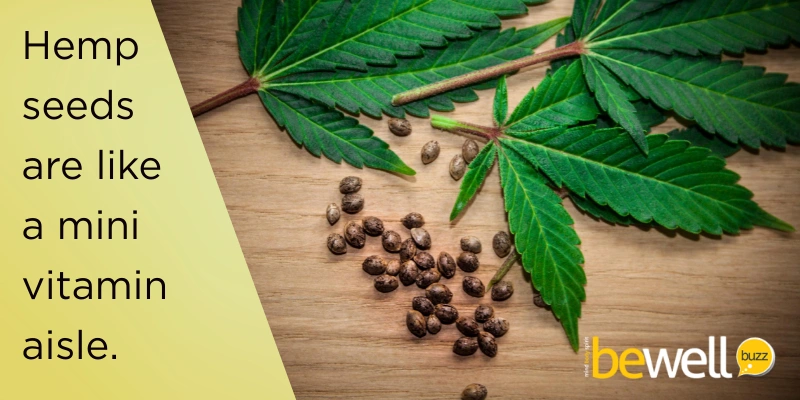 Hemp seeds are like a mini vitamin aisle.