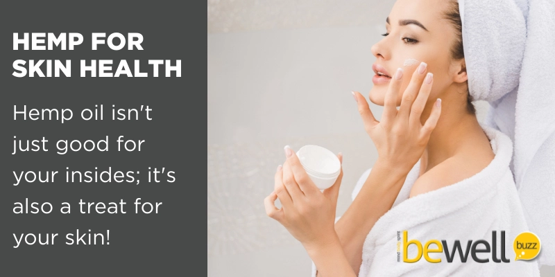 Hemp oil isn't just good for your insides; it's also a treat for your skin!